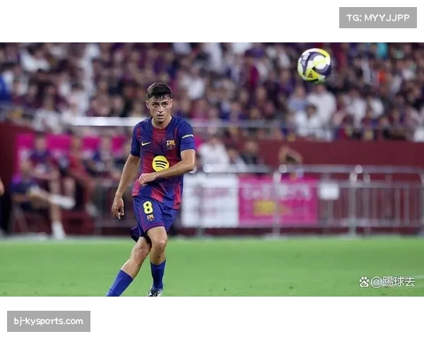 佩德里1.4亿欧元身价背后 其欧冠中场控制力价值分析 佩德里1.4亿欧元身价背后 其欧冠中场控制力价值分析